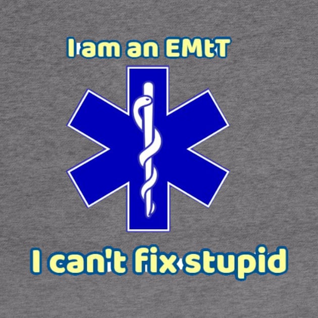 I am an EMT cant fix stupid by Sylvanas_drkangel